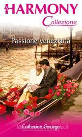 Ebook Passione veneziana di Catherine George edito da HarperCollins Italia