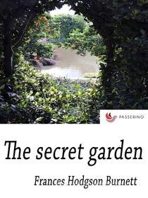 Ebook The Secret Garden di Frances Hodgson Burnett edito da Passerino