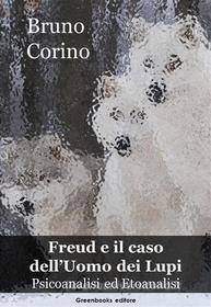 Ebook Freud e il caso dell'Uomo dei Lupi di Bruno Corino edito da Greenbooks Editore