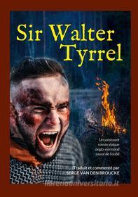 Ebook Sir Walter Tyrrel di Serge Van Den Broucke edito da Books on Demand