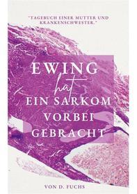 Ebook Ewing hat ein Sarkom vorbeigebracht di D. Fuchs edito da Books on Demand