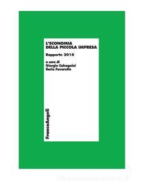 Ebook L' economia della piccola impresa. Rapporto 2010 di AA. VV. edito da Franco Angeli Edizioni