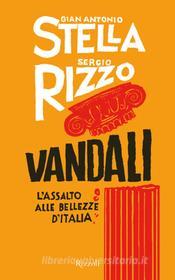 Ebook Vandali di Stella Gian Antonio, Rizzo Sergio edito da Rizzoli