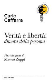 Ebook Verità e libertà: dimora della persona di Carlo Caffarra edito da Edizioni Cantagalli