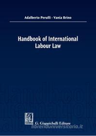 Ebook Handbook of International Labour Law di Vania Brino, Adalberto Perulli edito da Giappichelli Editore