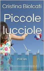 Ebook Piccole lucciole di Cristina Biolcati edito da Youcanprint