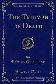 Ebook The Triumph of Death di Gabriele D'Annunzio edito da Forgotten Books