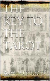 Ebook The Key to the Tarot di W. Wynn Westcott edito da PubMe