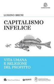 Ebook Capitalismo infelice di Bruni Luigino edito da Giunti - Slow Food Editore