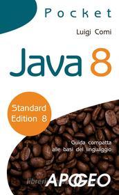 Ebook Java 8 di Luigi Comi edito da Feltrinelli Editore