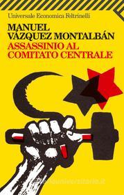 Ebook Assassinio al Comitato centrale di Manuel Vázquez Montalbán edito da Feltrinelli Editore