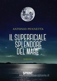 Ebook Il superficiale splendore del mare di Antonio Pennetta edito da Booksprint