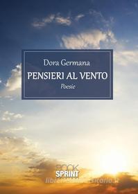 Ebook Pensieri al vento di Dora Germana edito da Booksprint