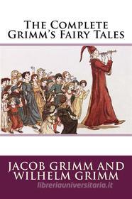 Ebook The Complete Grimm&apos;s Fairy Tales di Wilhelm Grimm edito da Enhanced Media Publishing