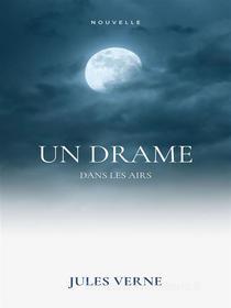 Ebook Un drame dans les airs di Jules Verne edito da Books on Demand
