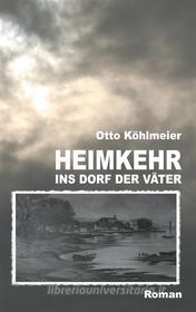 Ebook Heimkehr ins Dorf der Väter di Otto Köhlmeier edito da Books on Demand