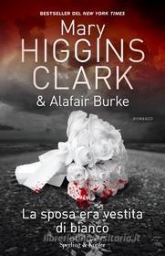 Ebook La sposa era vestita di bianco di Burke Alafair, Higgins Clark Mary edito da Sperling & Kupfer