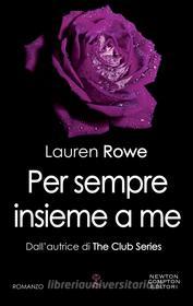 Ebook Per sempre insieme a me di Lauren Rowe edito da Newton Compton Editori