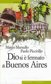 Ebook Dio si è fermato a Buenos Aires di Marco Marsullo, Paolo Piccirillo edito da Editori Laterza