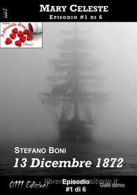 Ebook 13 Dicembre 1872 - Mary Celeste ep. #1 di Stefano Boni edito da 0111 Edizioni