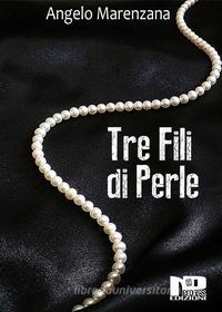 Ebook Tre fili di perle di Angelo Marenzana edito da Nero Press