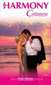 Ebook Un gioiello da sedurre di Trish Morey edito da HarperCollins Italia