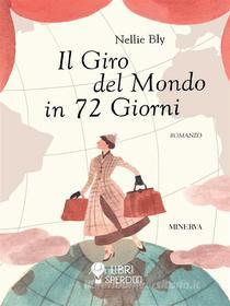 Ebook Il giro del mondo in 72 giorni di Bly Nellie edito da Minerva