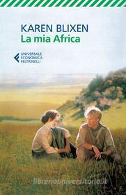 Ebook La mia Africa di Karen Blixen edito da Feltrinelli Editore