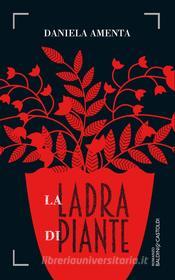 Ebook La ladra di piante di Daniela Amenta edito da Baldini+Castoldi