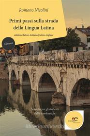 Ebook Primi passi sulla strada della lingua latina di Romano Nicolini edito da Europa Edizioni