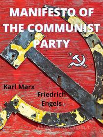 Ebook Manifesto Of The Communist Party di Friedrich Engels edito da Charles Fred