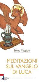 Ebook Meditazioni sul Vangelo di Luca di Bruno Maggioni edito da Edizioni Messaggero Padova