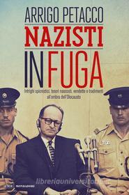 Ebook Nazisti in fuga di Petacco Arrigo edito da Mondadori