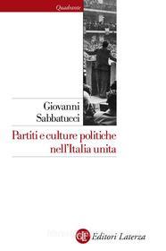 Ebook Partiti e culture politiche nell'Italia unita di Giovanni Sabbatucci edito da Editori Laterza