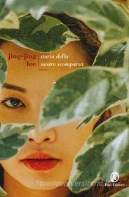 Ebook Storia della nostra scomparsa di Jing-Jing Lee edito da Fazi Editore
