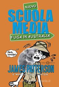 Ebook Scuola Media - Fuga in Australia di James Patterson, Martin Chatterton edito da Salani Editore