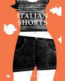 Ebook Italian Shorts. Brevi storie lungo il belpaese di Alessandro Gallo, Fabio Rocco Oliva, Andrea Bottalico, Gianluca Grimaldi, Daniele Scarpati, Giovanni Lo Monaco, Srecko JURISIC, Giacomo Savani, Alessandra Vascello, Alberto Agostini, Umberto De Marco, AA. VV. edito da Caracò Editore