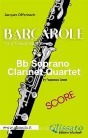 Ebook Barcarole -  Soprano Clarinet Quartet (score) di Jacques Offenbach edito da Glissato Edizioni Musicali