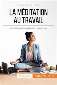 Ebook La méditation au travail di Véronique Vesiez, 50minutes edito da 50Minutes.fr