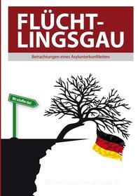 Ebook Flüchtlingsgau - Betrachtungen eines Asylunterkunftleiters di Thomas Valluzzi edito da Books on Demand