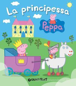 Ebook La principessa Peppa di D'Achille Silvia edito da Giunti Kids