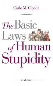 Ebook The Basic Laws of Human Stupidity di Carlo M. Cipolla edito da Società editrice il Mulino, Spa