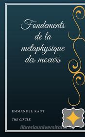 Ebook Fondements de la metaphysique des moeurs di Emmanuel Kant edito da Henri Gallas