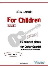 Ebook Guitar 2 part of "For Children" by Bartók for Guitar  Quartet di Francesco Leone, Bela Bartok edito da Glissato Edizioni Musicali