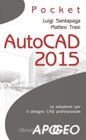 Ebook AutoCAD 2015 di Matteo Trasi, Luigi Santapaga edito da Feltrinelli Editore