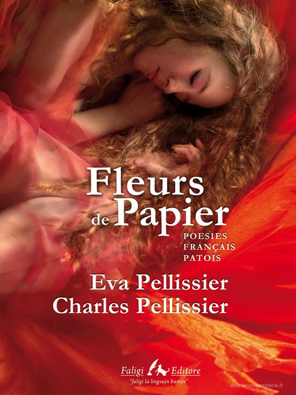 Ebook Fleurs de Papier di Pellissier Eva, Pellissier Charles edito da Faligi Editore