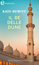 Ebook Il re delle dune (eLit) di Kate Hewitt edito da HarperCollins Italia