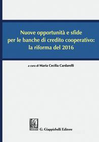 Ebook Nuove opportunità e sfide per le banche di credito cooperativo: la riforma del 2016 di AA.VV. edito da Giappichelli Editore