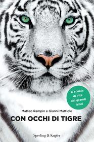 Ebook Con occhi di tigre di Mattiolo Gianni, Rampin Matteo edito da Sperling & Kupfer