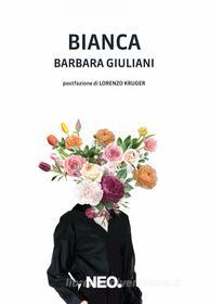 Ebook Bianca di Giuliani Barbara edito da Neo Edizioni